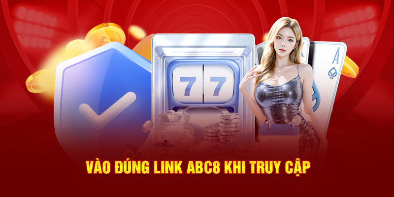 Vào đúng link ABC8 khi truy cập